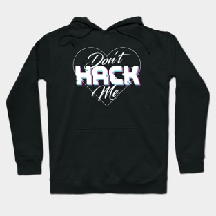 Don't Hack Me Hoodie